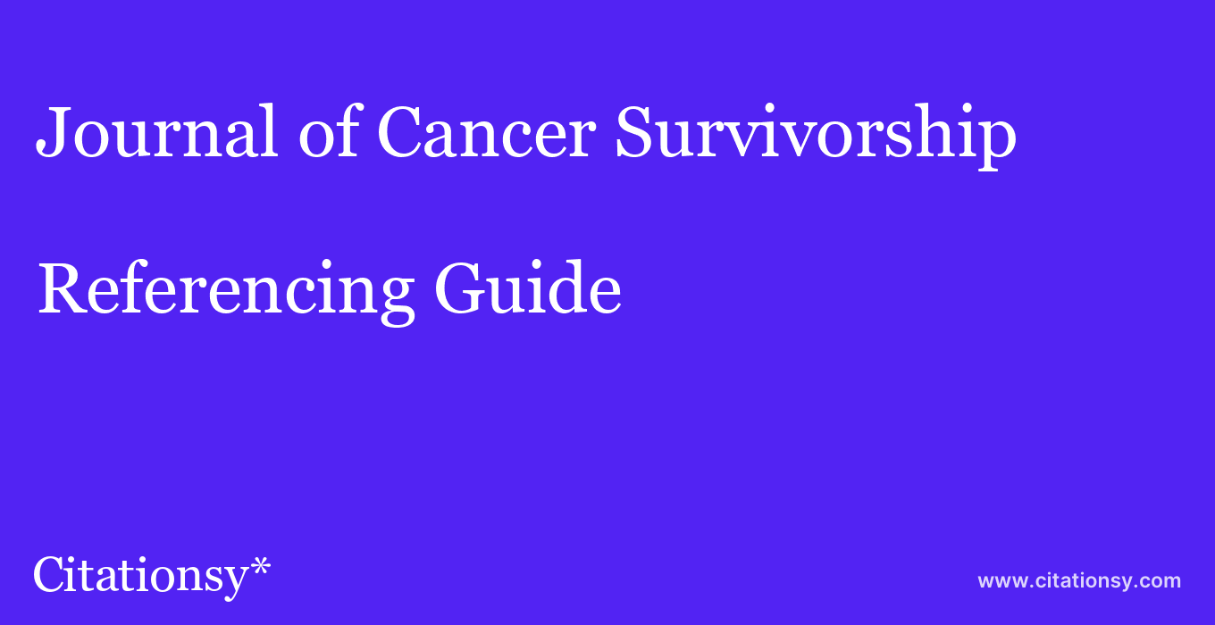 cite Journal of Cancer Survivorship  — Referencing Guide
